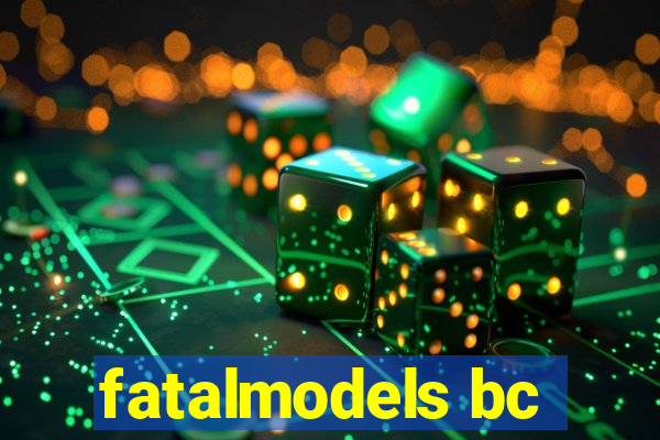 fatalmodels bc